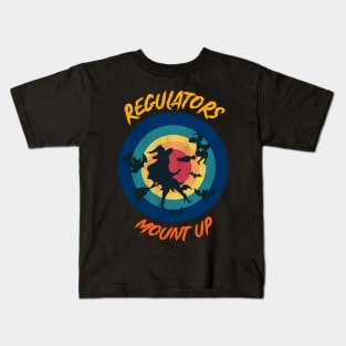 Regulators Mount Up, Funny Halloween Witch Kids T-Shirt